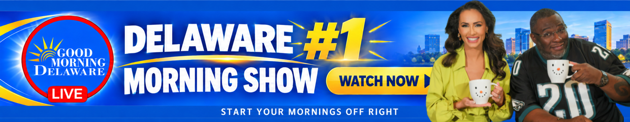 Advertisement: Good Morning Delaware, the Delaware number one morning show. Watch now.