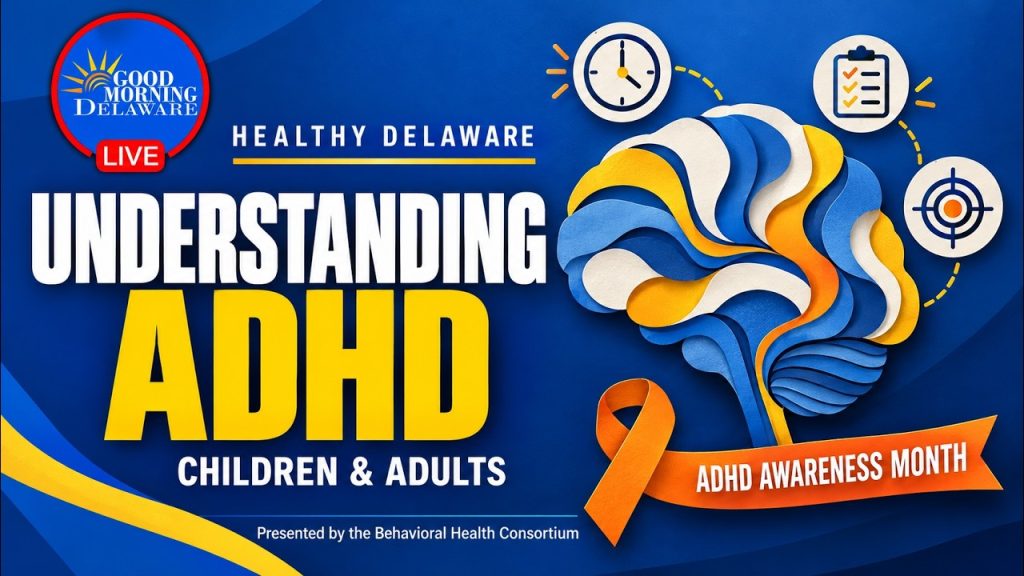 Understanding ADHD in children and adults – Healthy Delaware segment on Good Morning Delaware for ADHD Awareness Month